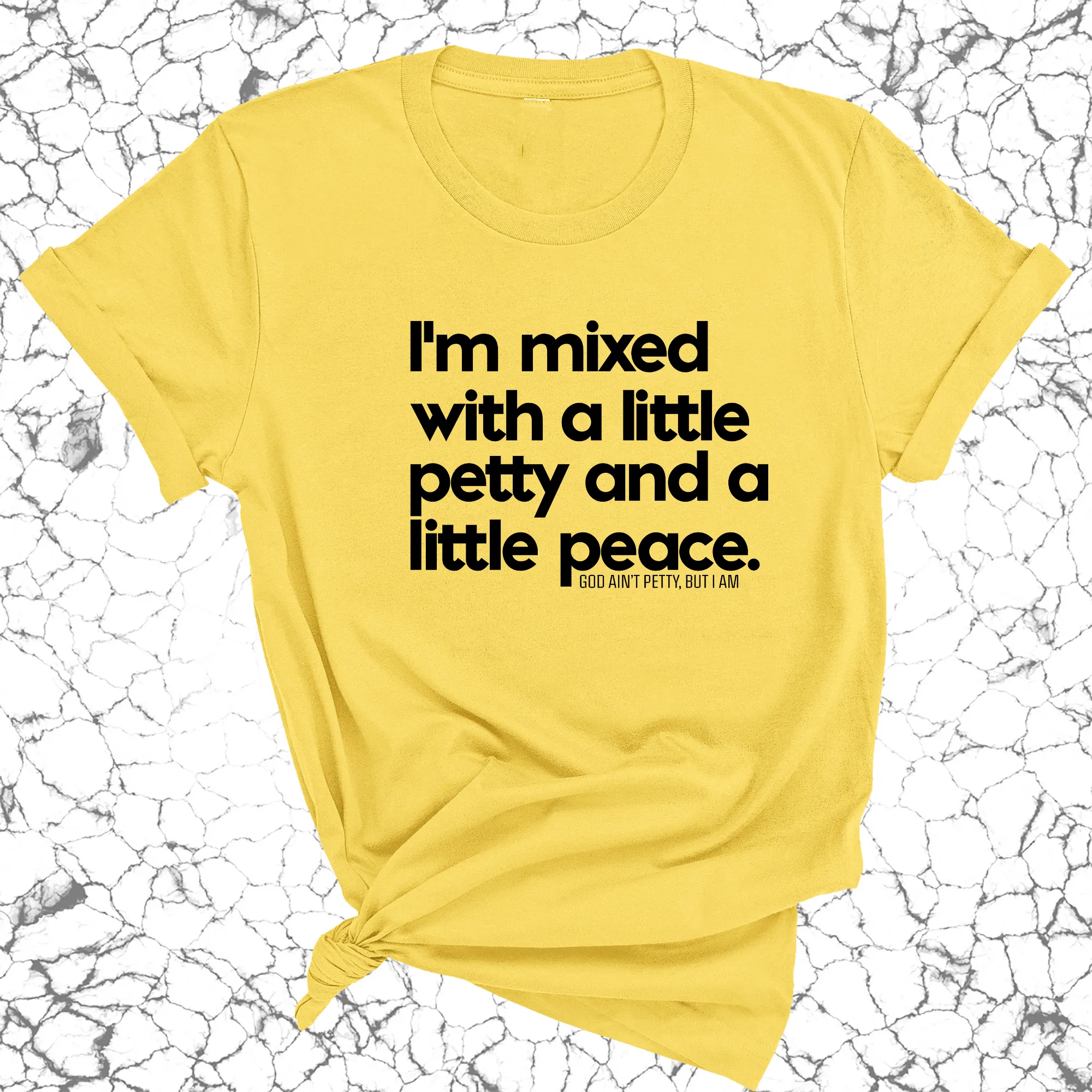 I'm mixed with a little petty and a little peace Unisex Tee