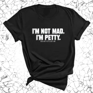 I'm not mad I'm petty Unisex Tee