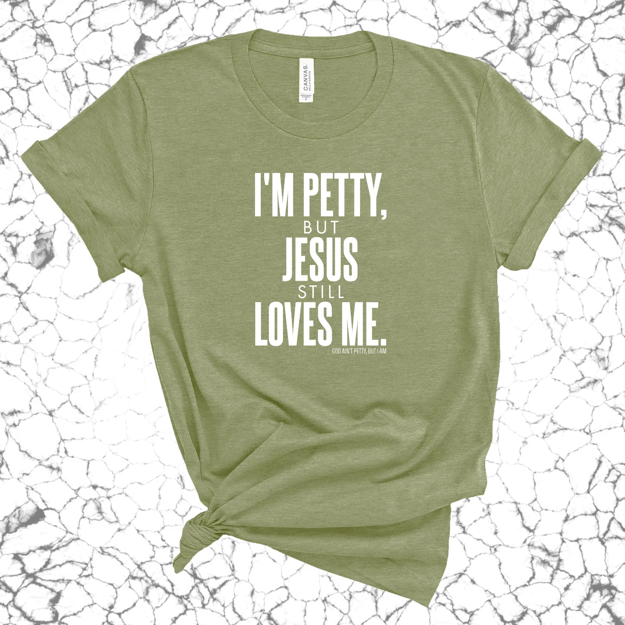 I'm Petty, but Jesus still loves me Unisex Tee