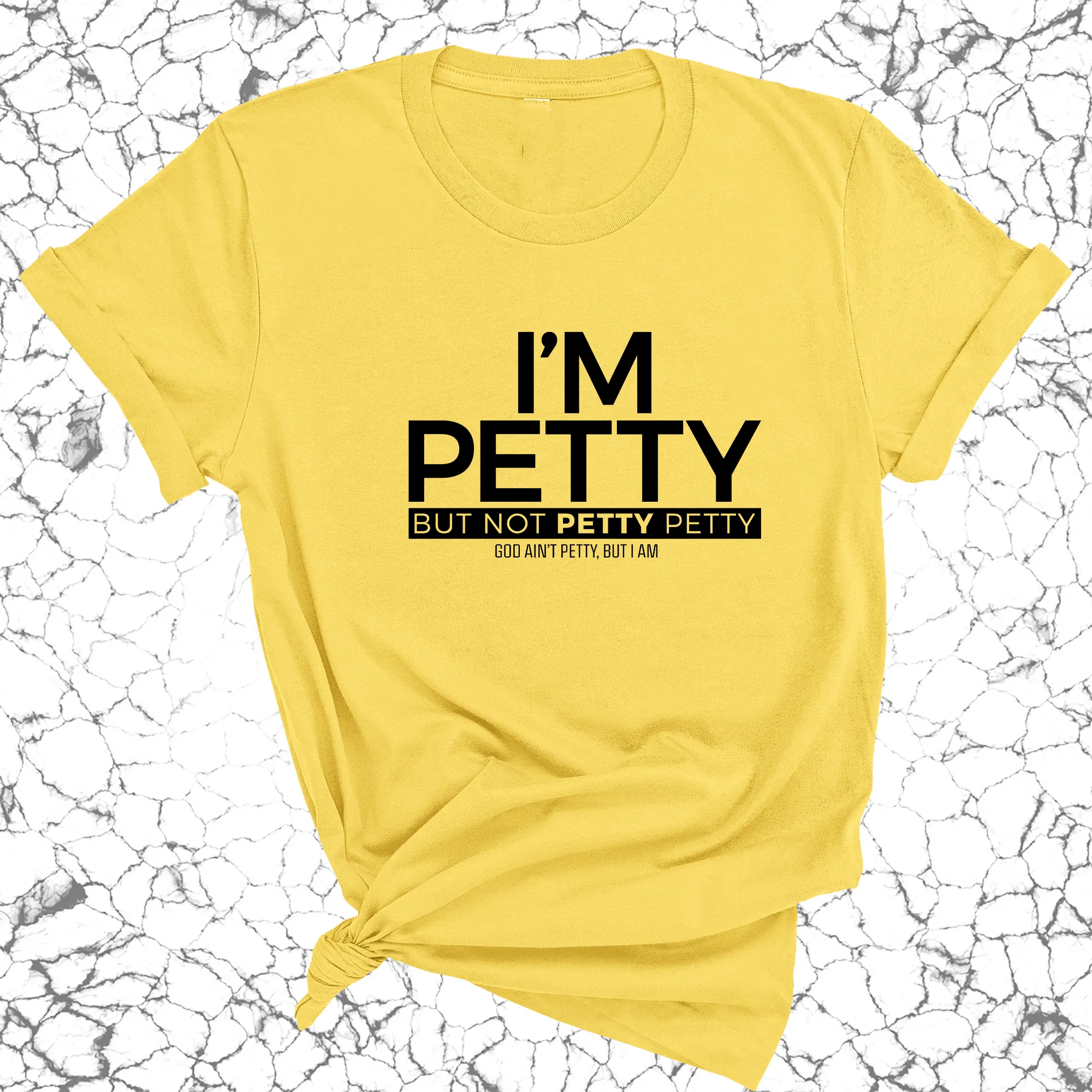 I'm Petty but not petty petty Unisex Tee