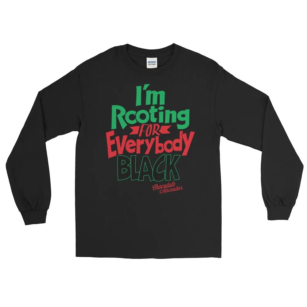 I'm Rooting for Everybody Black Unisex Long Sleeve T-Shirt