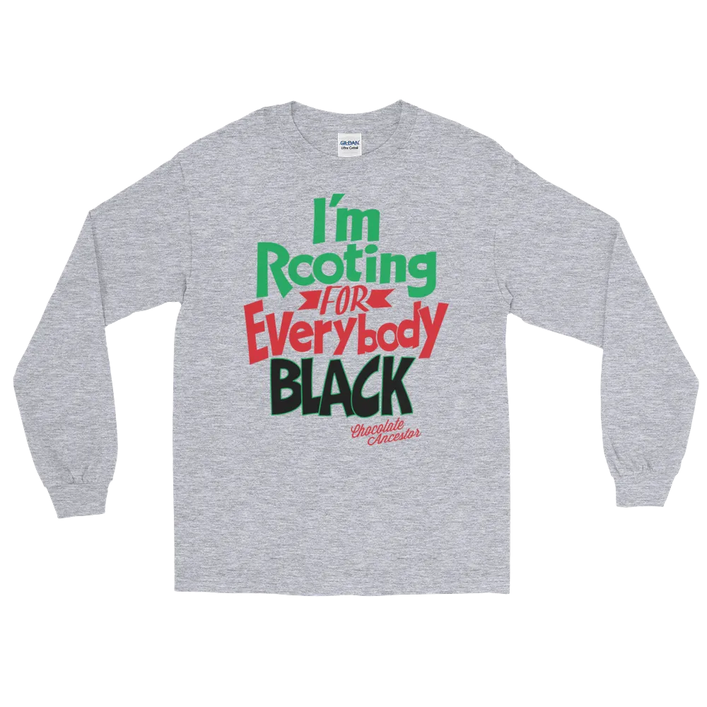 I'm Rooting for Everybody Black Unisex Long Sleeve T-Shirt