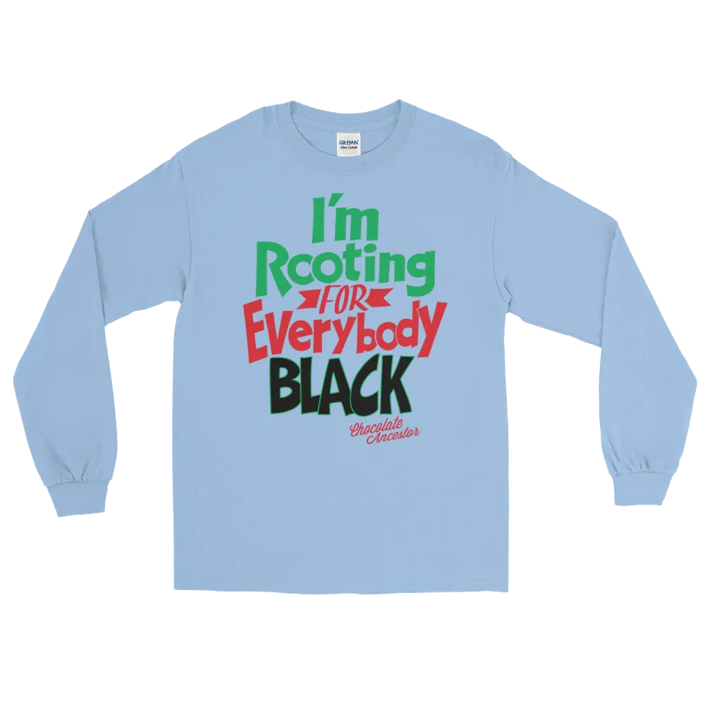 I'm Rooting for Everybody Black Unisex Long Sleeve T-Shirt