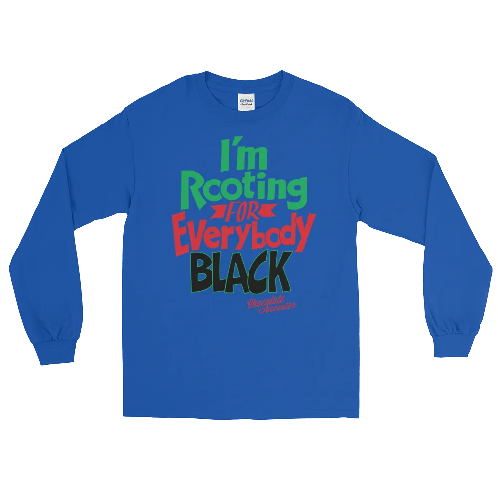 I'm Rooting for Everybody Black Unisex Long Sleeve T-Shirt