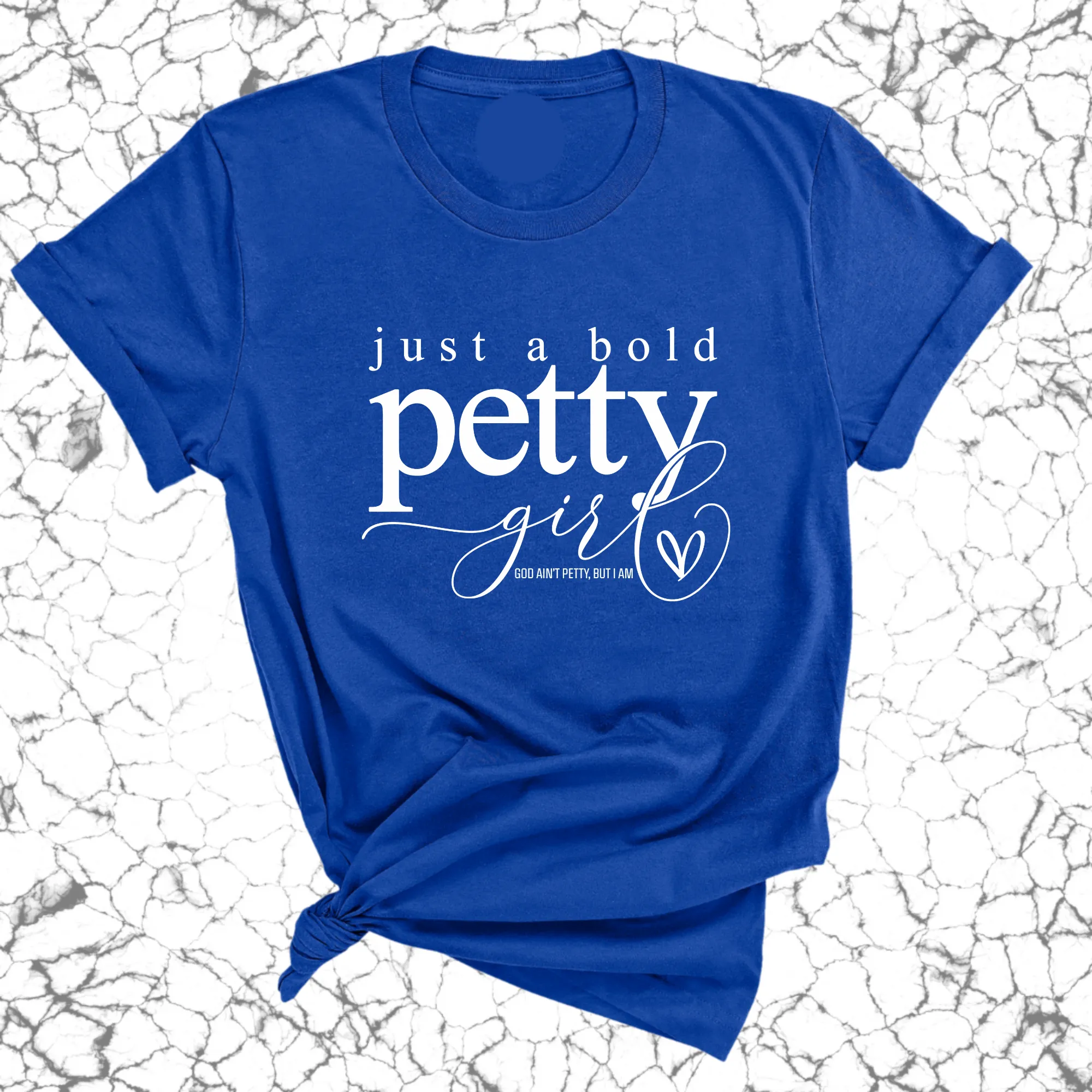 Just a bold Petty Girl Unisex Tee