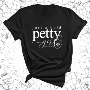 Just a bold Petty Girl Unisex Tee