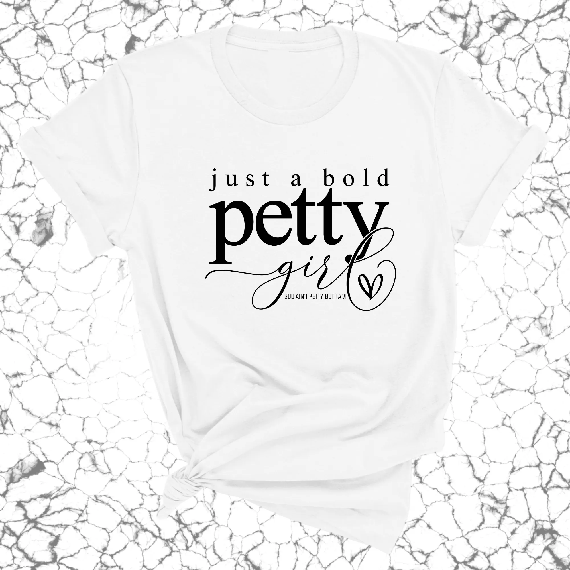 Just a bold Petty Girl Unisex Tee