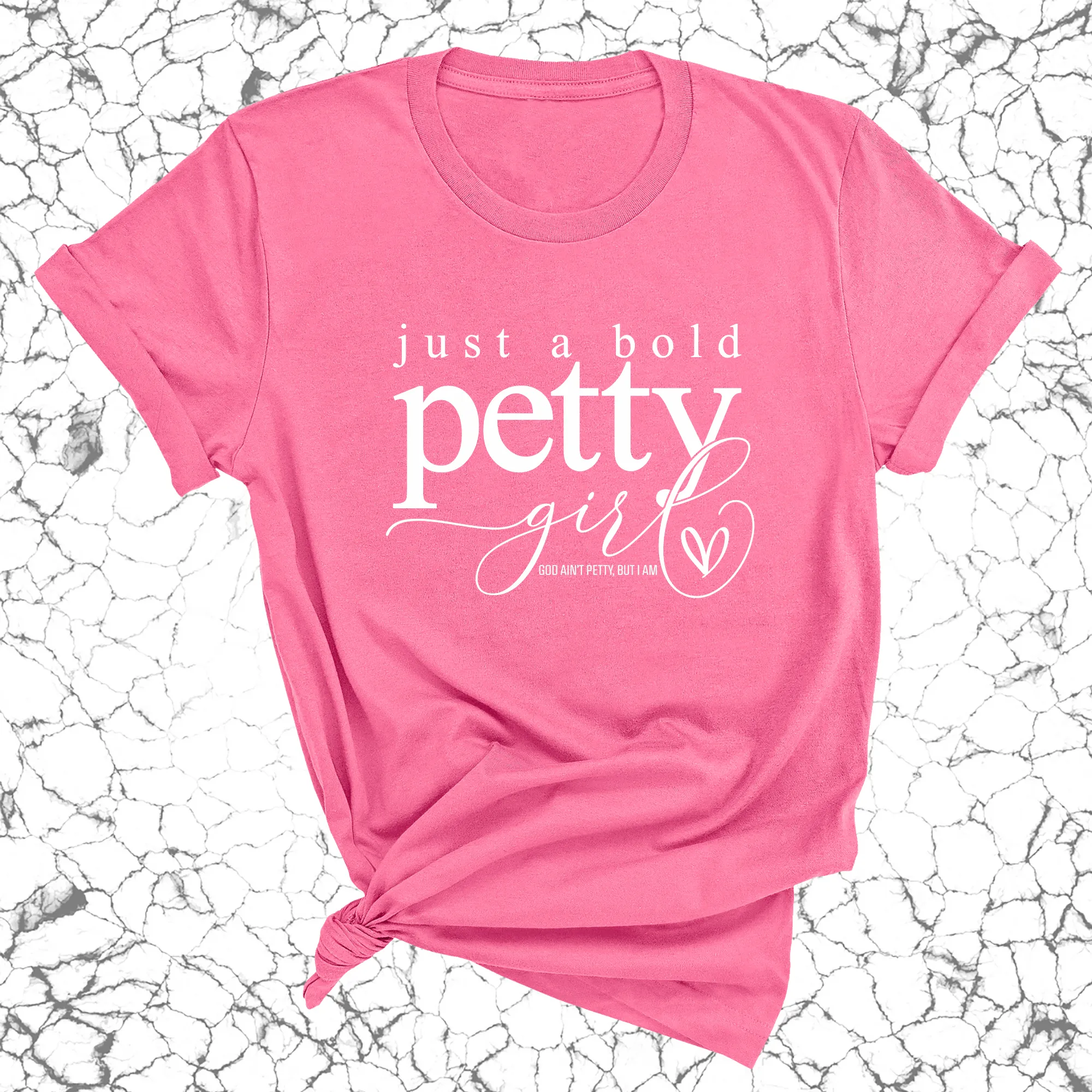 Just a bold Petty Girl Unisex Tee