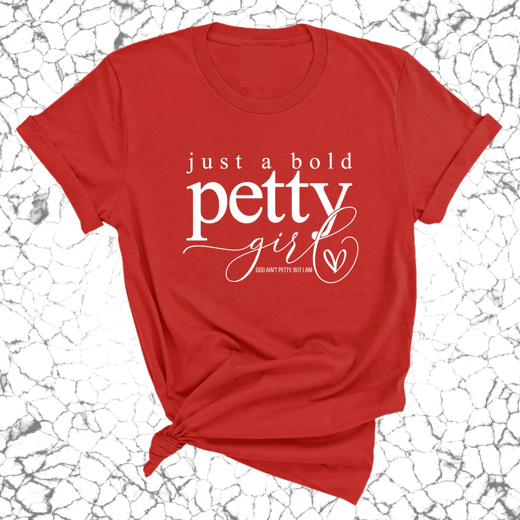 Just a bold Petty Girl Unisex Tee