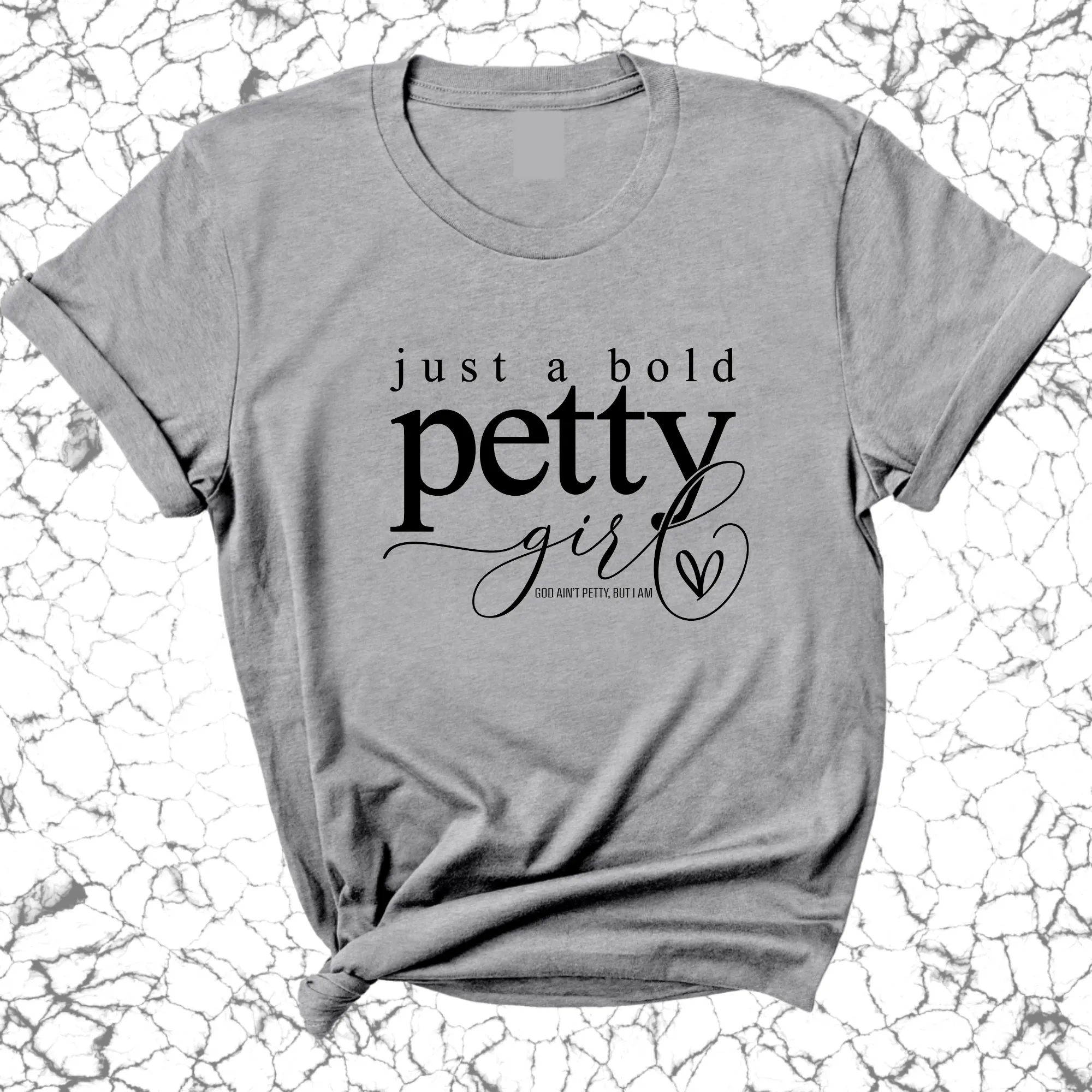 Just a bold Petty Girl Unisex Tee