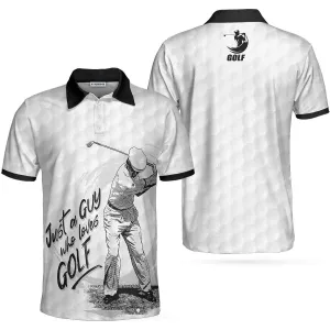 Just A Guy Who Loves Golf Polo Shirt, Black And White Golfing Shirt For Male, Basic Golf Shirt Design Coolspod