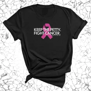 Keep the Petty. Fight Cancer. Unisex Tee