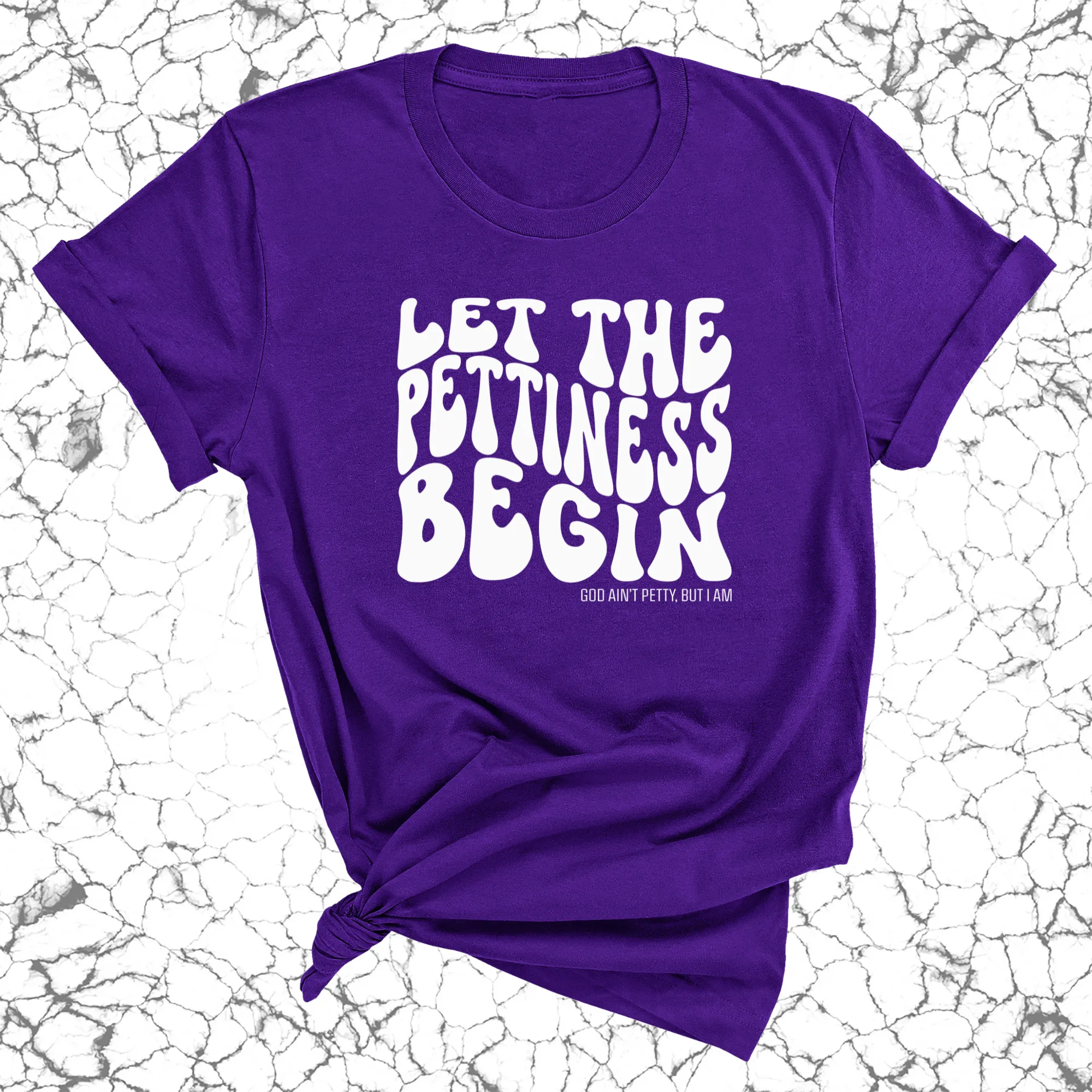 Let the Pettiness Begin Unisex Tee