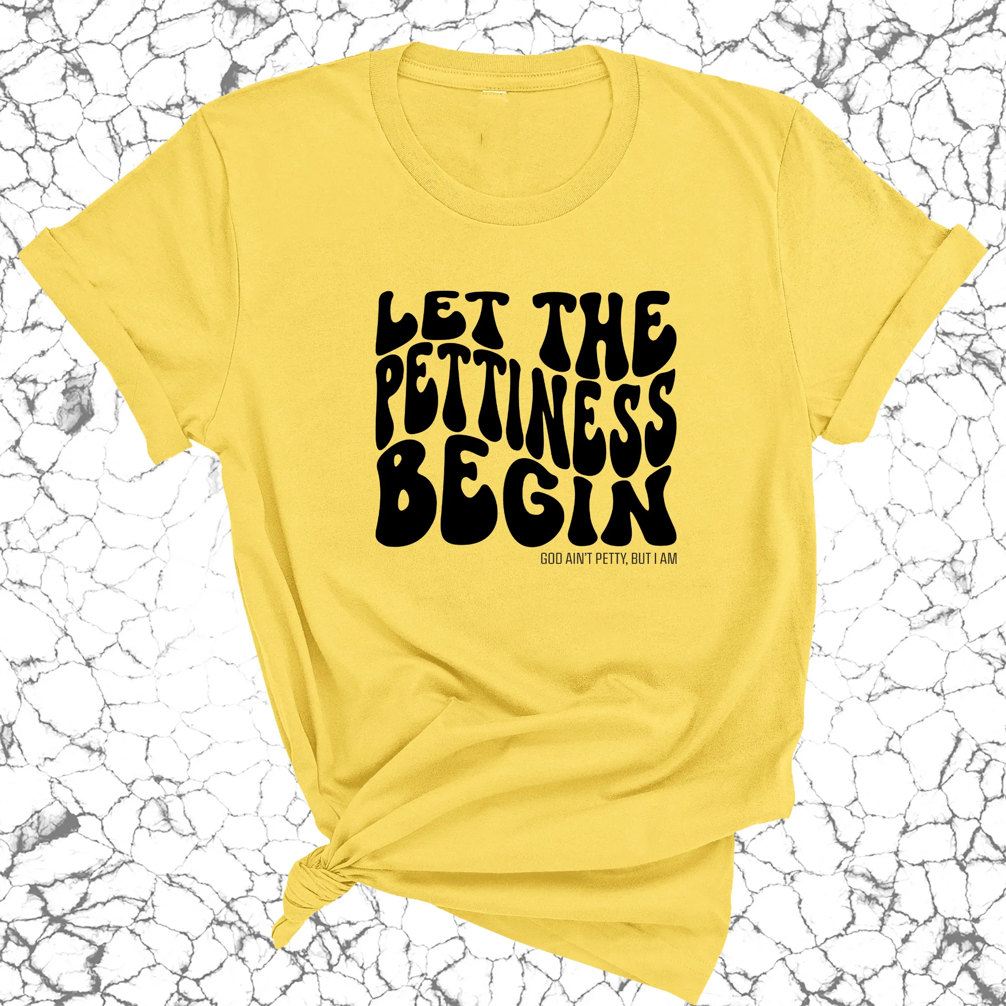 Let the Pettiness Begin Unisex Tee