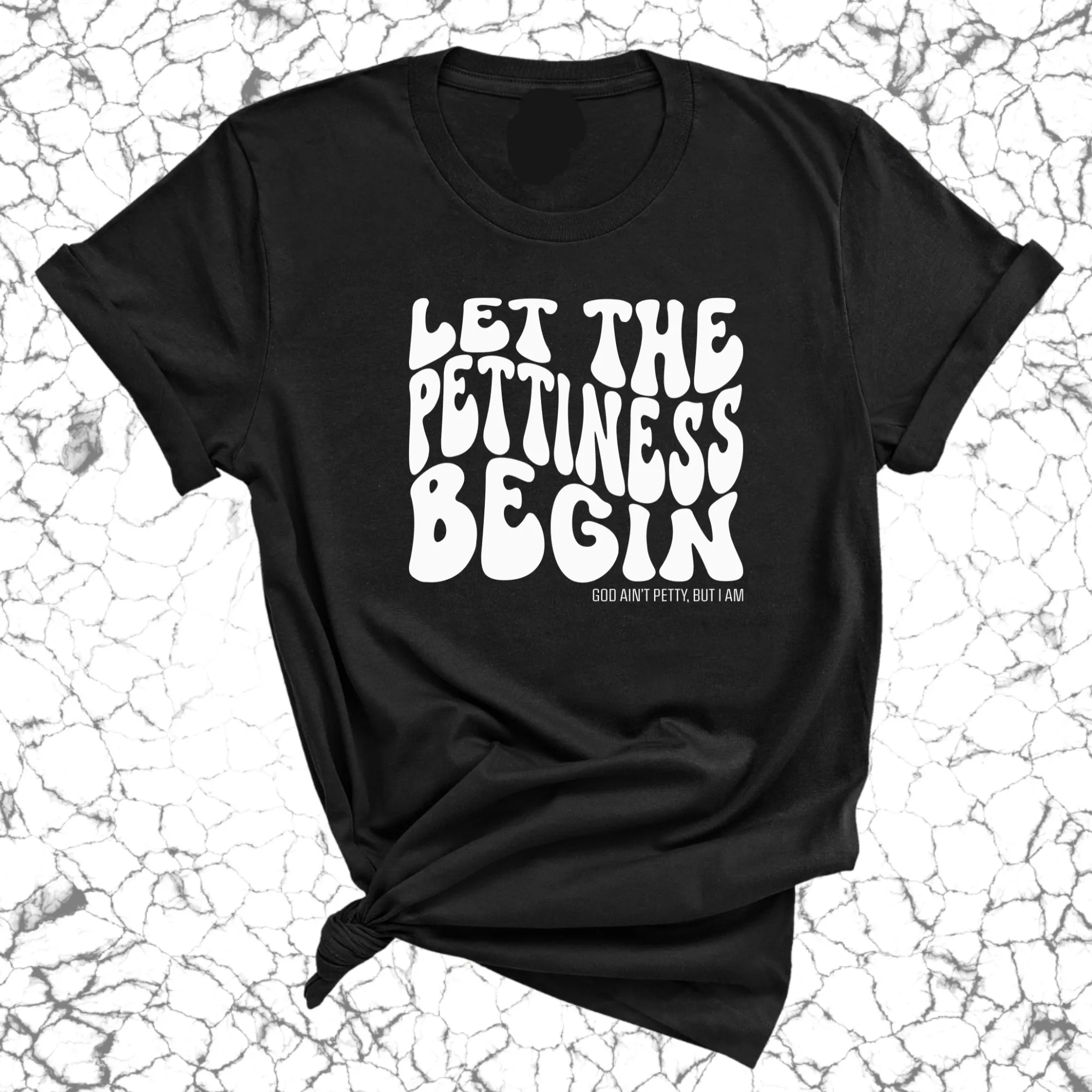 Let the Pettiness Begin Unisex Tee