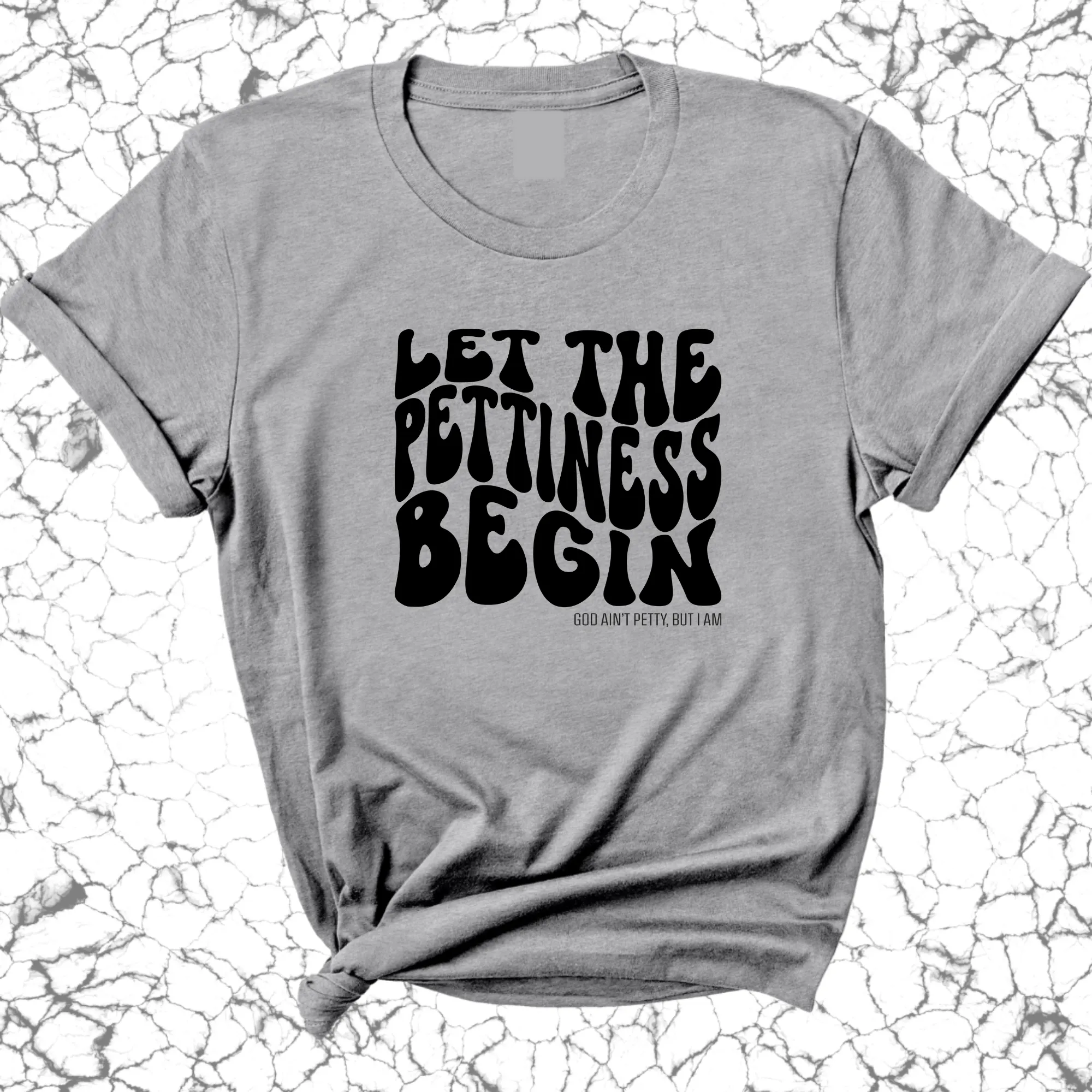 Let the Pettiness Begin Unisex Tee