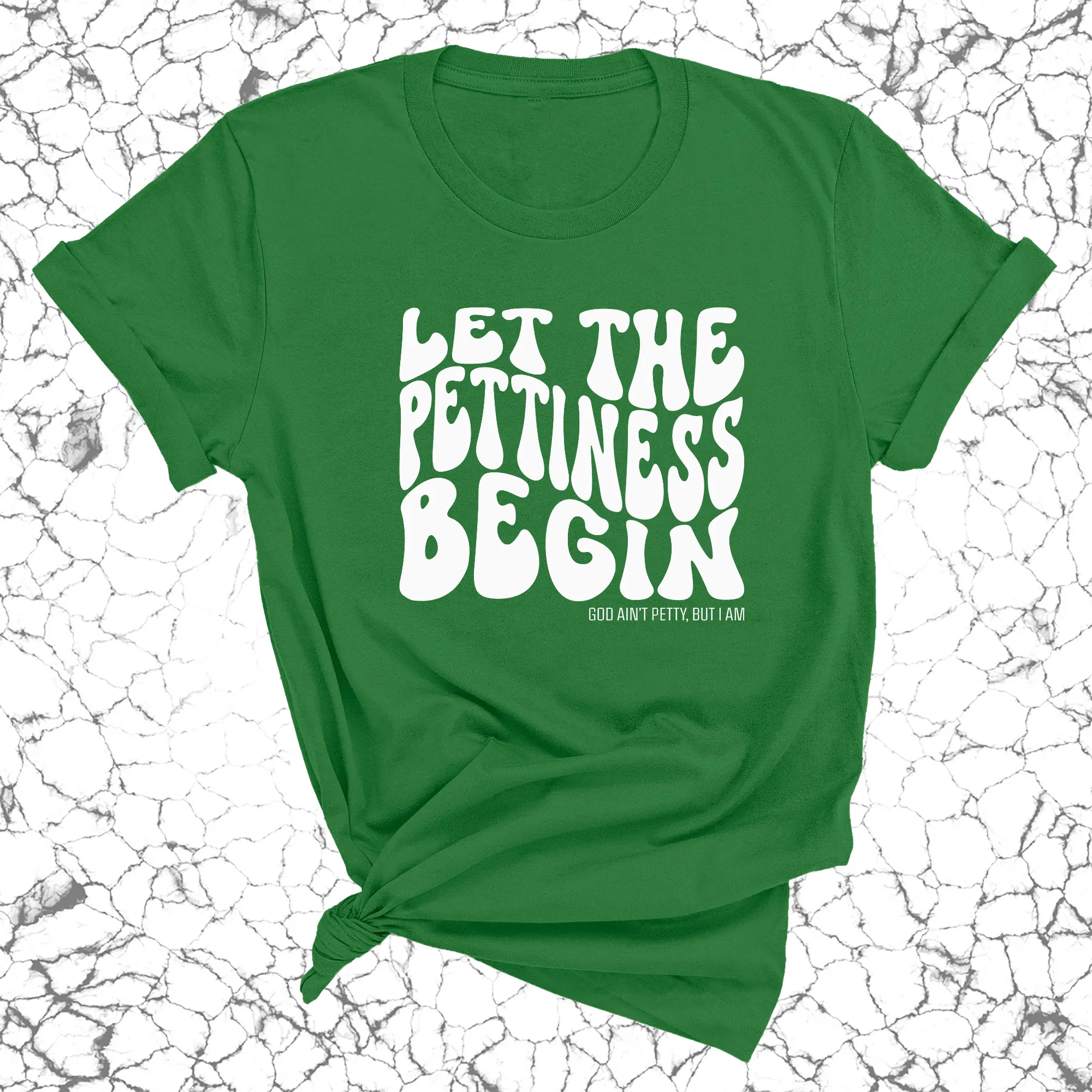 Let the Pettiness Begin Unisex Tee