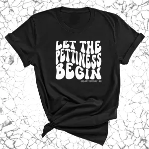 Let the Pettiness Begin Unisex Tee