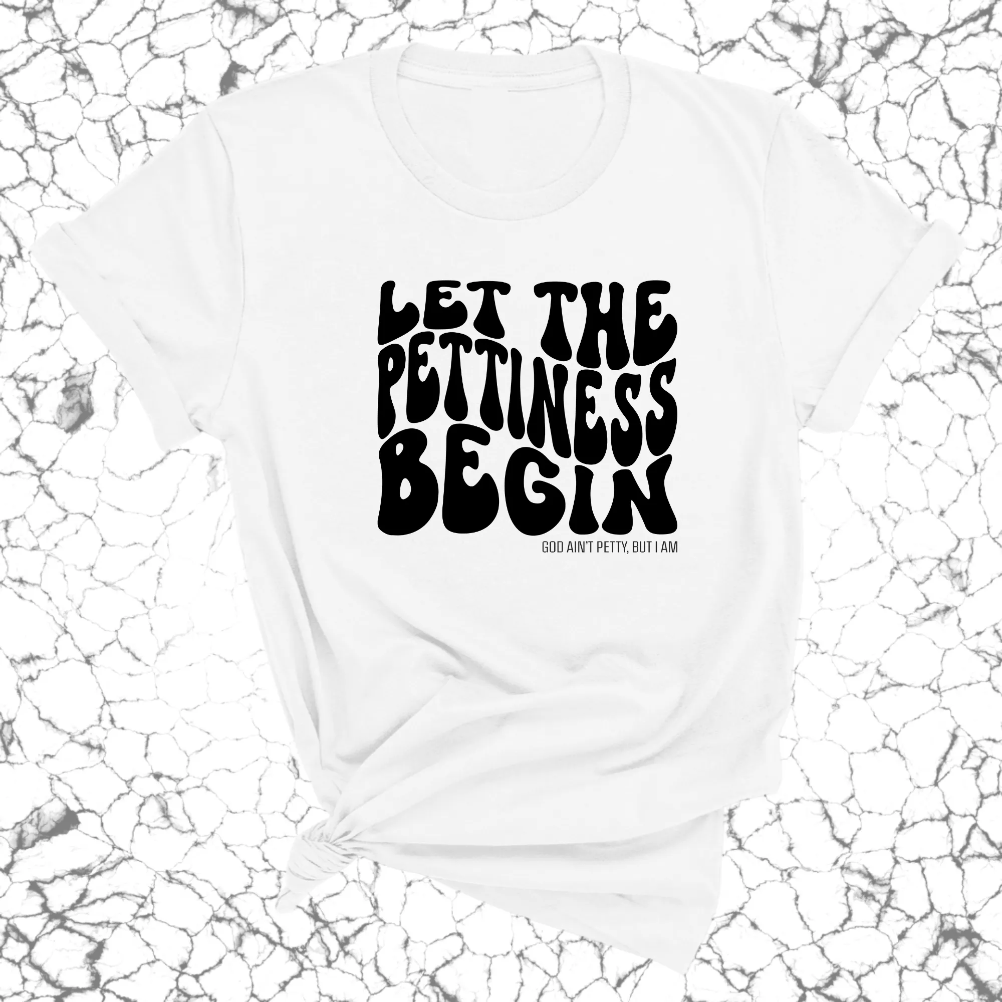 Let the Pettiness Begin Unisex Tee