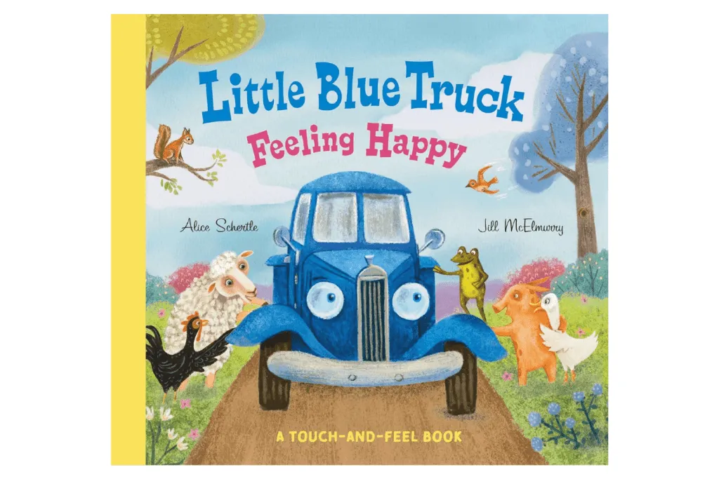 Little Blue Truck Feeling Happy: A Touch-and-Feel Book by Alice Schertle