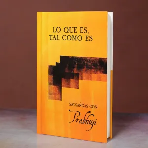 Lo que es, tal como es: Satsangs con Prabhuji (Hard cover - Spanish)