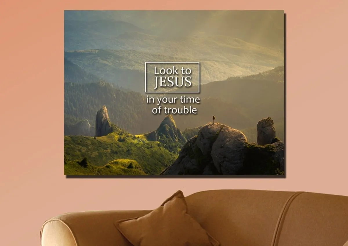 Look To Jesus In Your Time Of Trouble Wall Art Canvas Print - Christian Canvas Wall Art