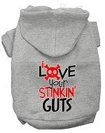 Love Your Stinkin' Guts Screen Print Dog Hoodie in Many Colors