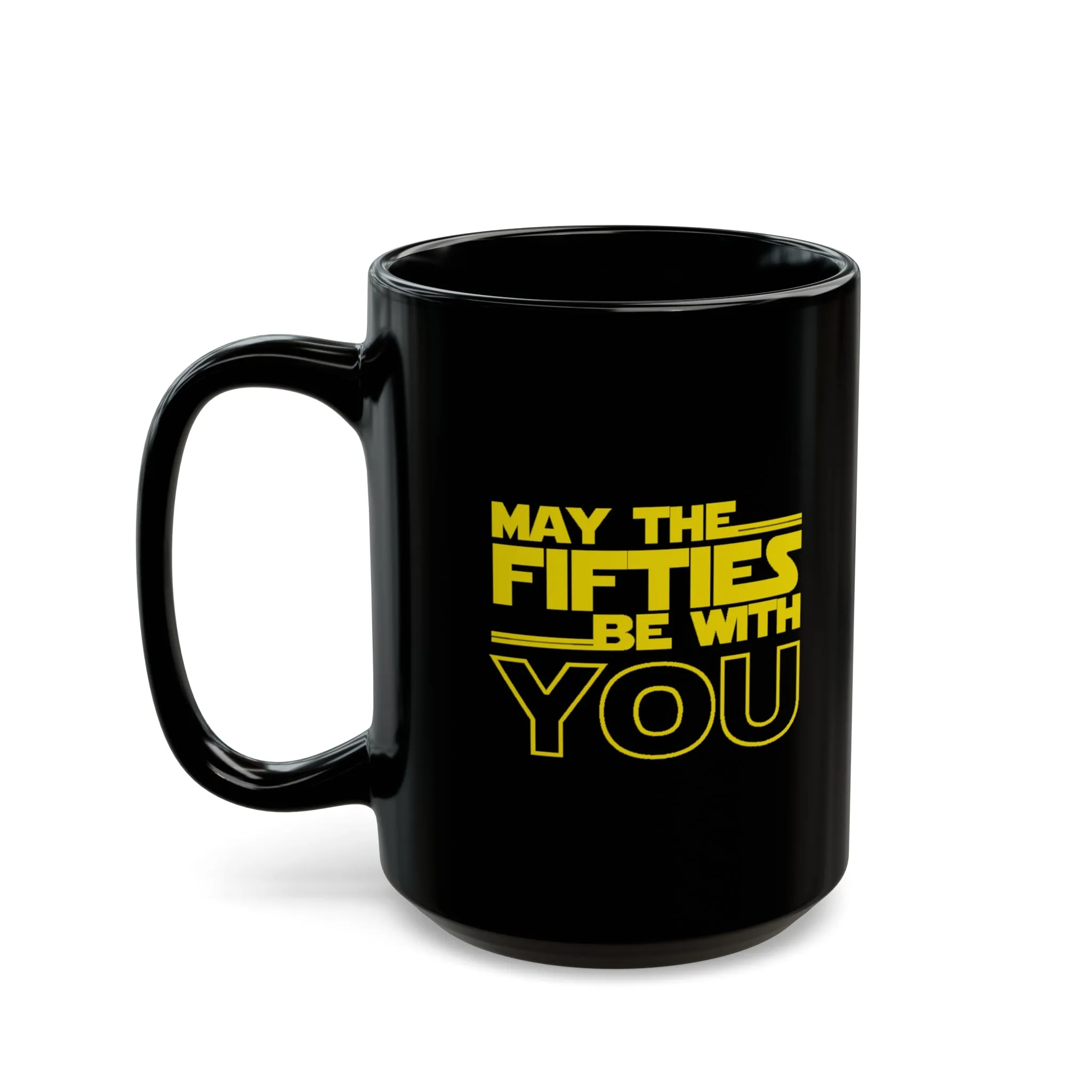 May the Fifties be with you Black Mug (11oz, 15oz)