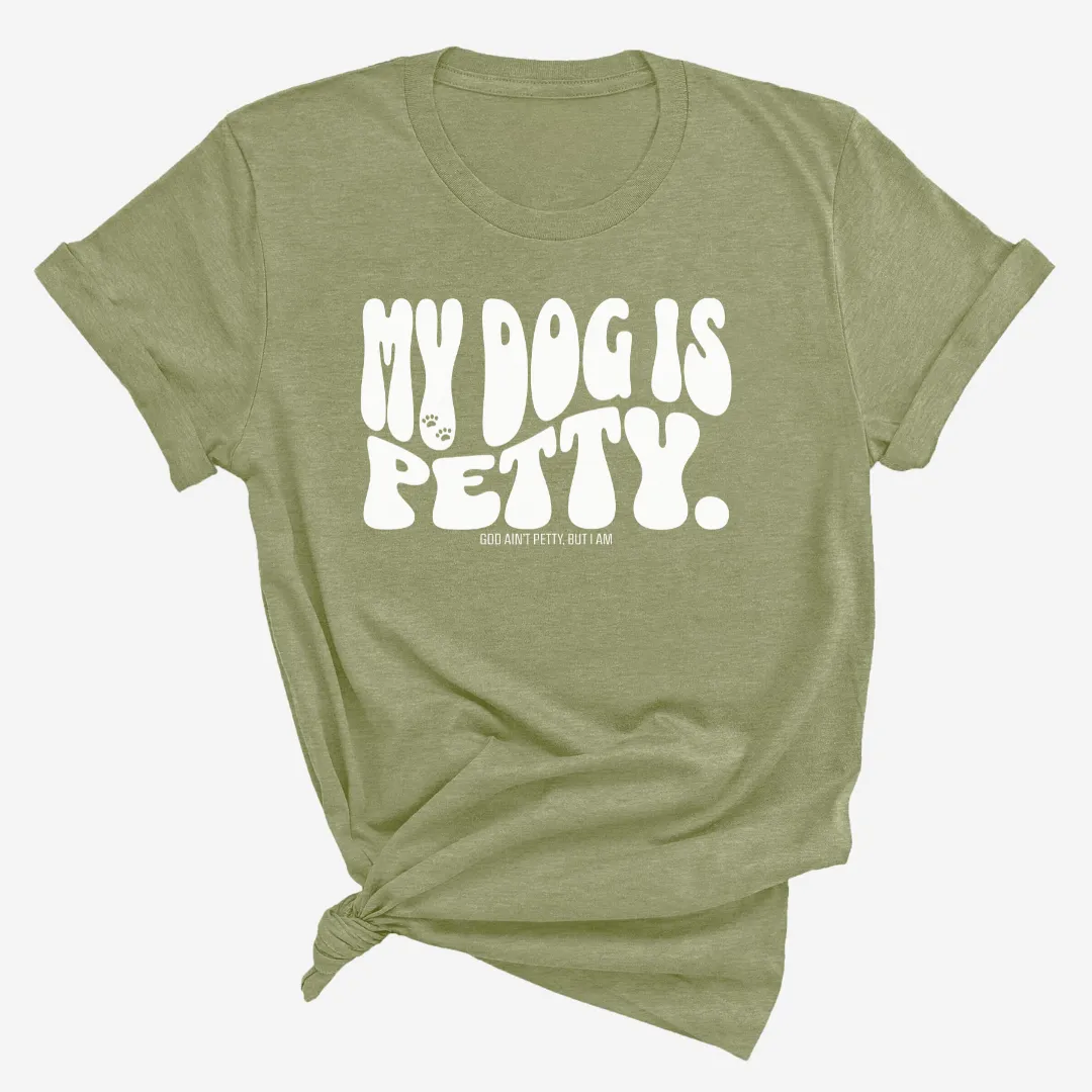 My Dog Is Petty Unisex Tee