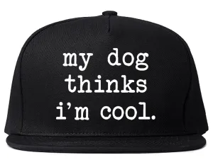 My Dog Thinks Im Cool Funny Pet Mens Snapback Hat