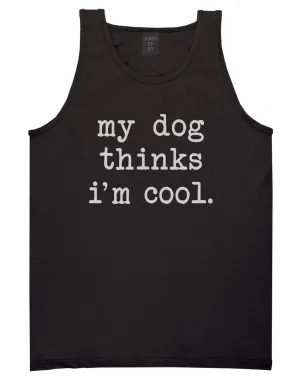 My Dog Thinks Im Cool Funny Pet Mens Tank Top T-Shirt