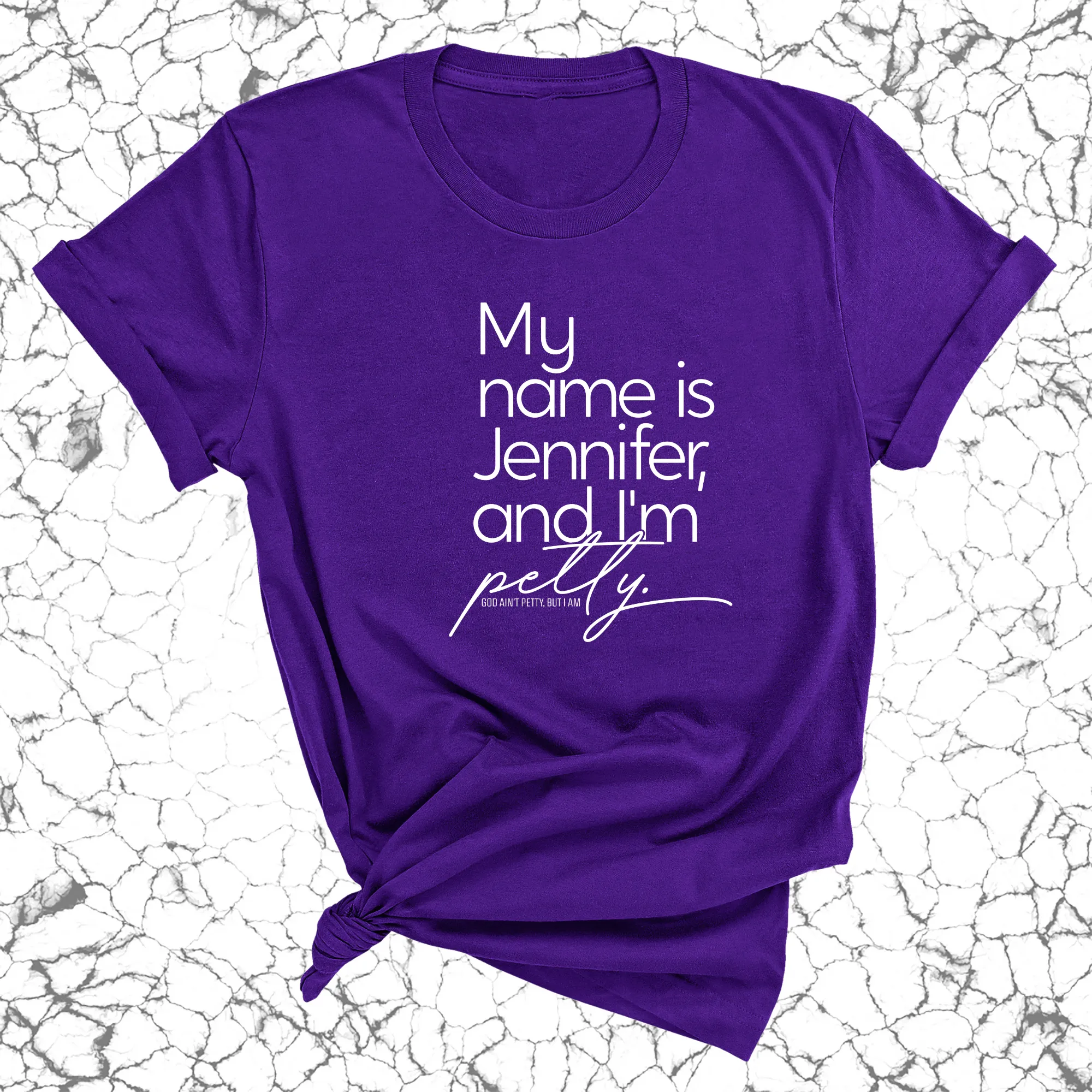 My Name is Jennifer and I'm petty Unisex Tee