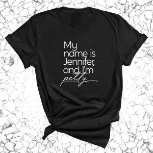 My Name is Jennifer and I'm petty Unisex Tee