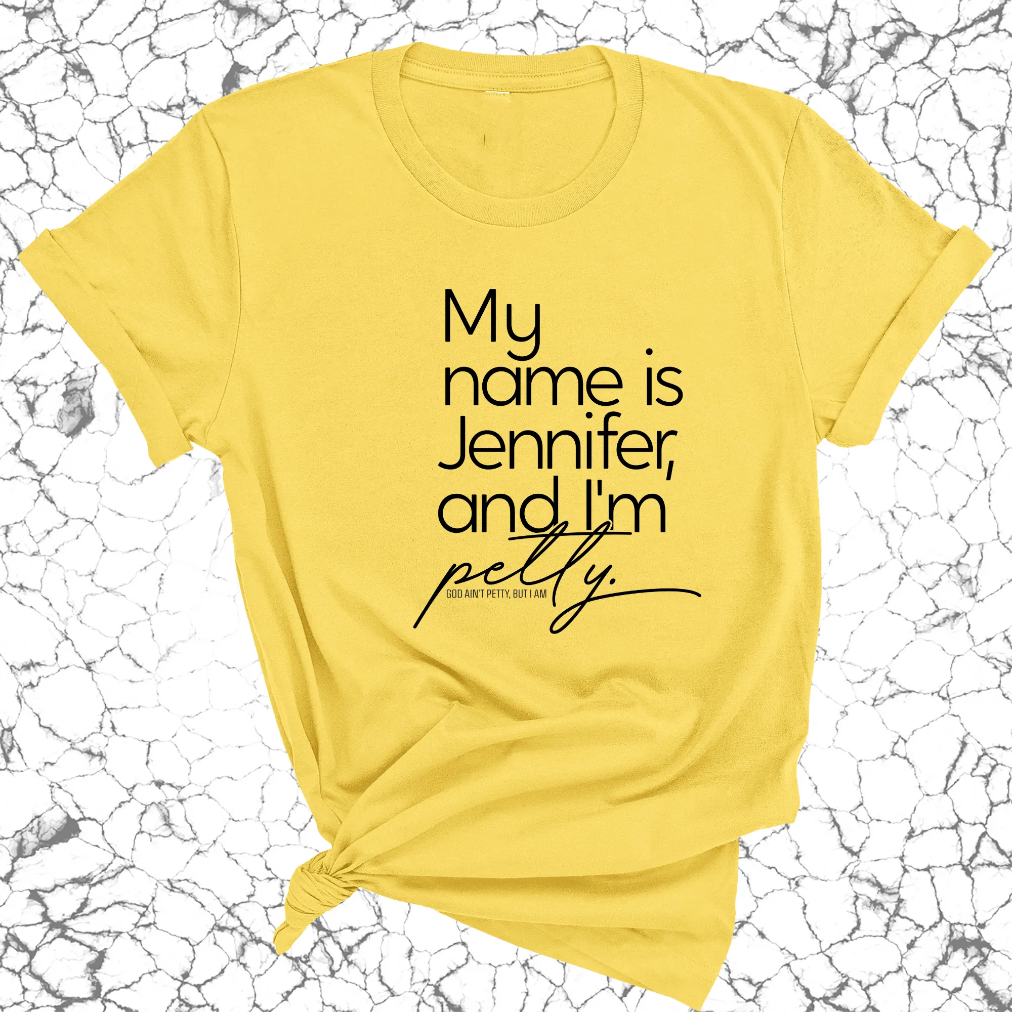 My Name is Jennifer and I'm petty Unisex Tee