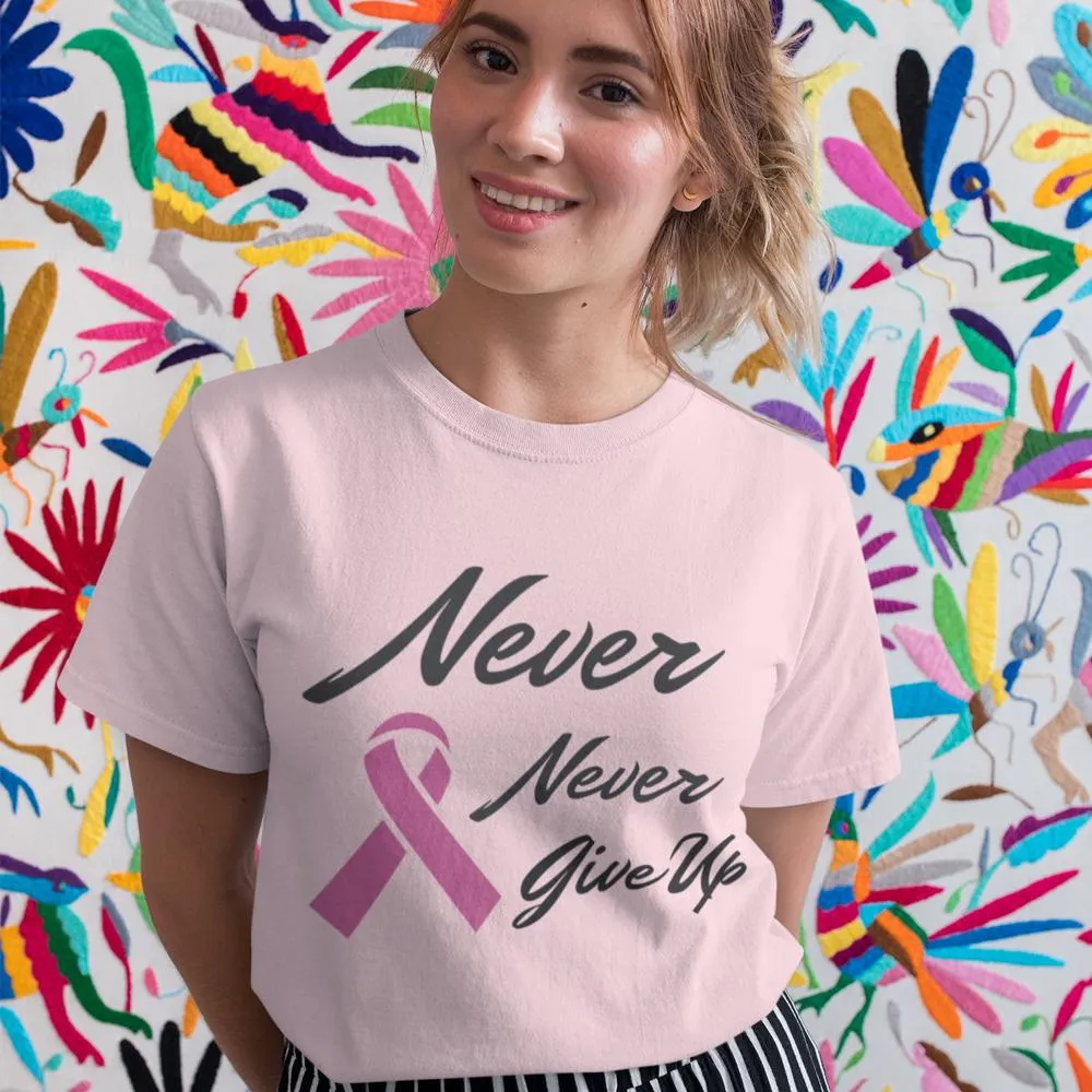 Never Never Give Up Pink Ribbon Awareness T-Shirt