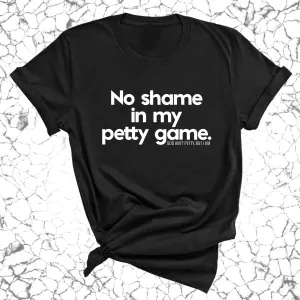 No Shame in my Petty Game Unisex Tee