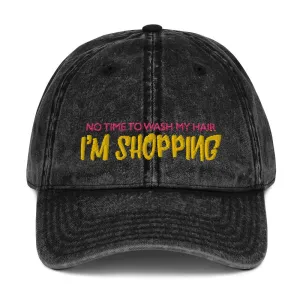 No Time To Wash My Hair I'M SHOPPING Vintage Cotton Twill Cap cute fun hat shop retail therapy mom sister girlfriend