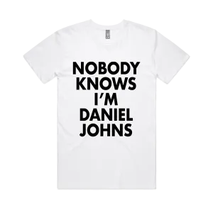 Nobody Knows I’m Daniel Johns / White T-Shirt