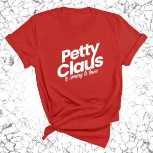 Petty Claus is coming to Town  Unisex Tee (Christmas Colors)