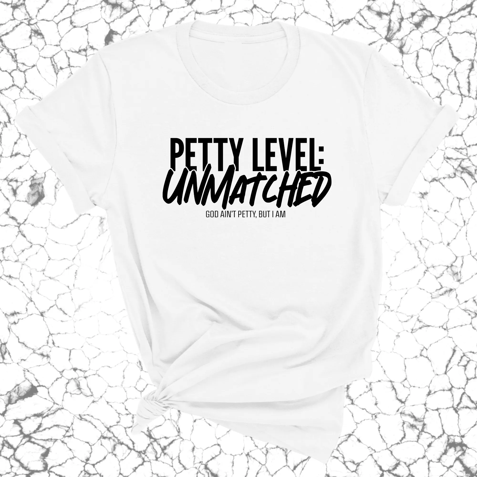 Petty Level: Unmatched Unisex Tee