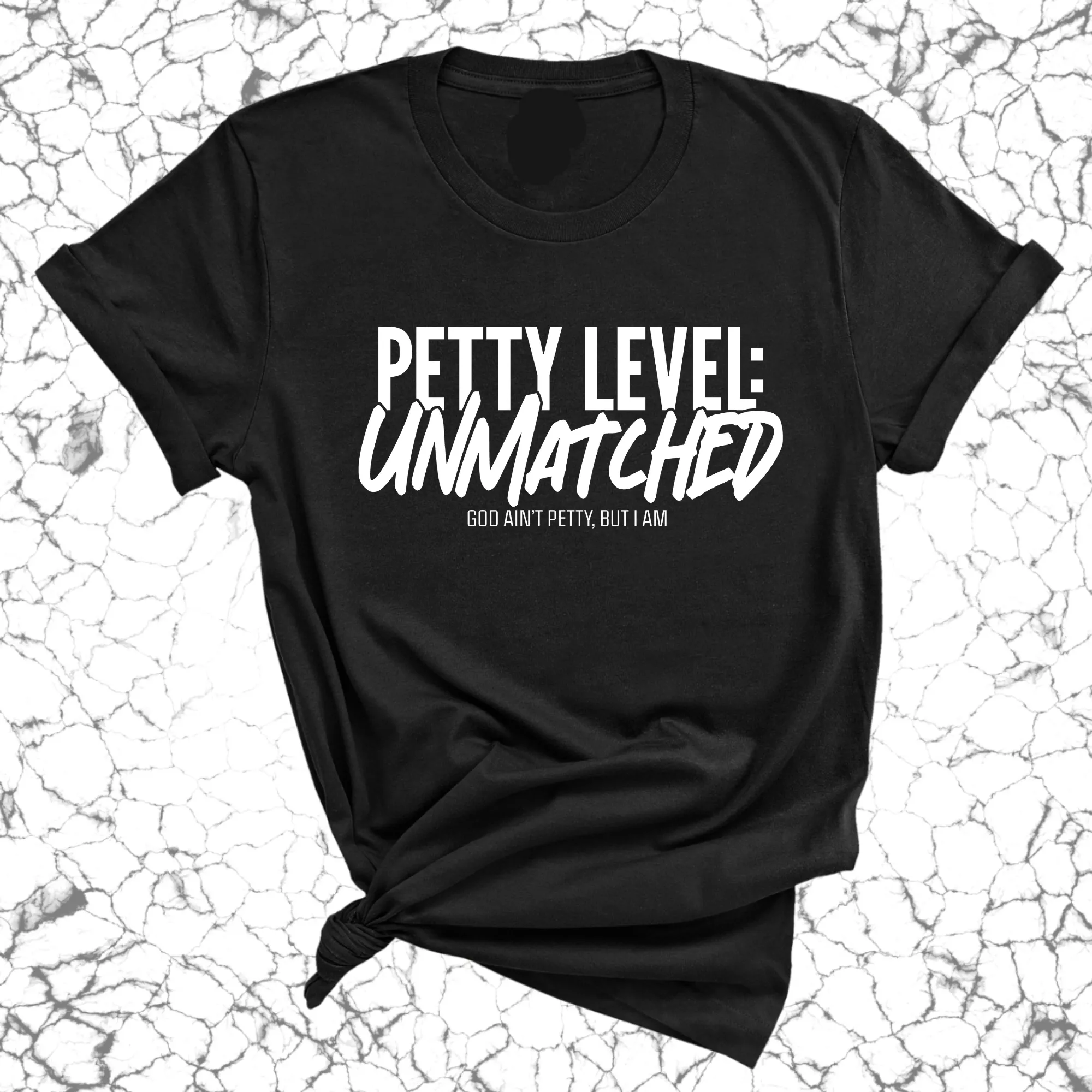 Petty Level: Unmatched Unisex Tee