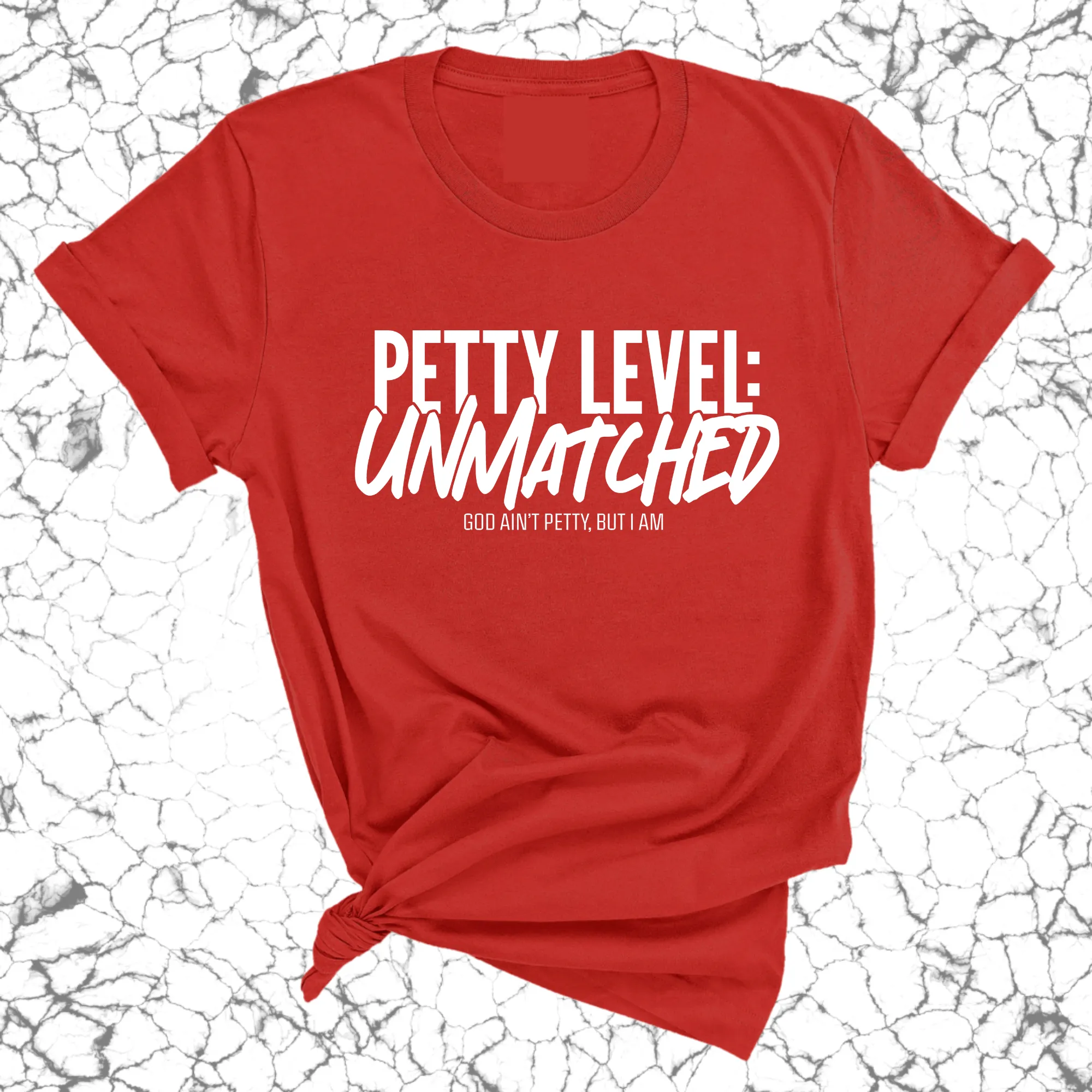 Petty Level: Unmatched Unisex Tee