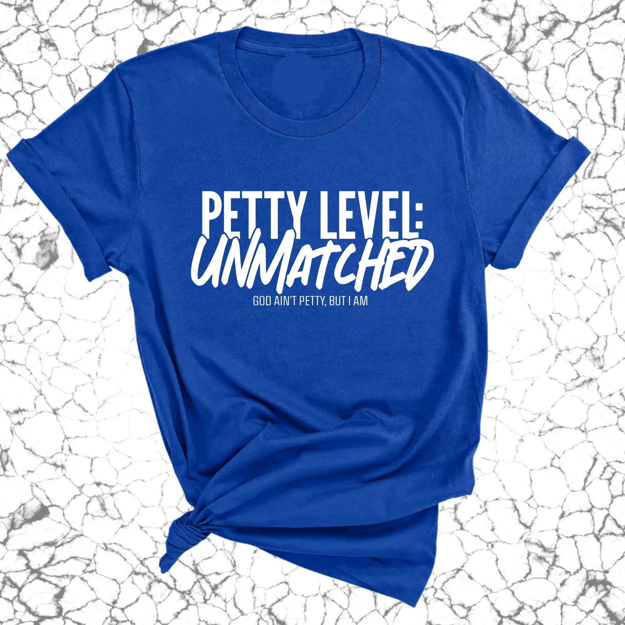 Petty Level: Unmatched Unisex Tee