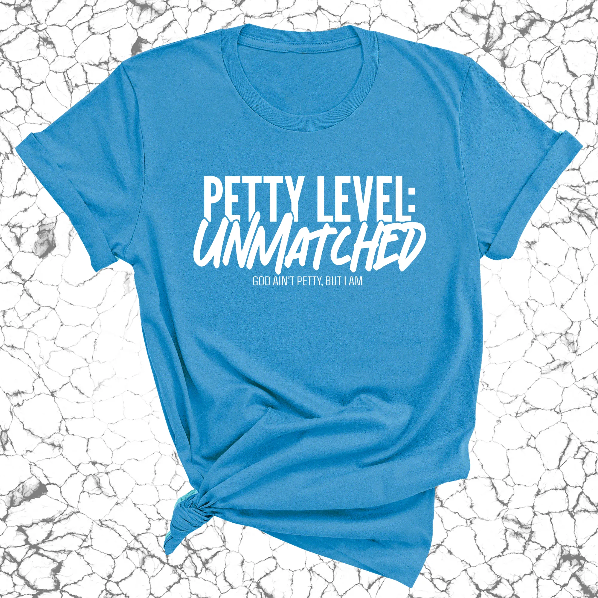 Petty Level: Unmatched Unisex Tee