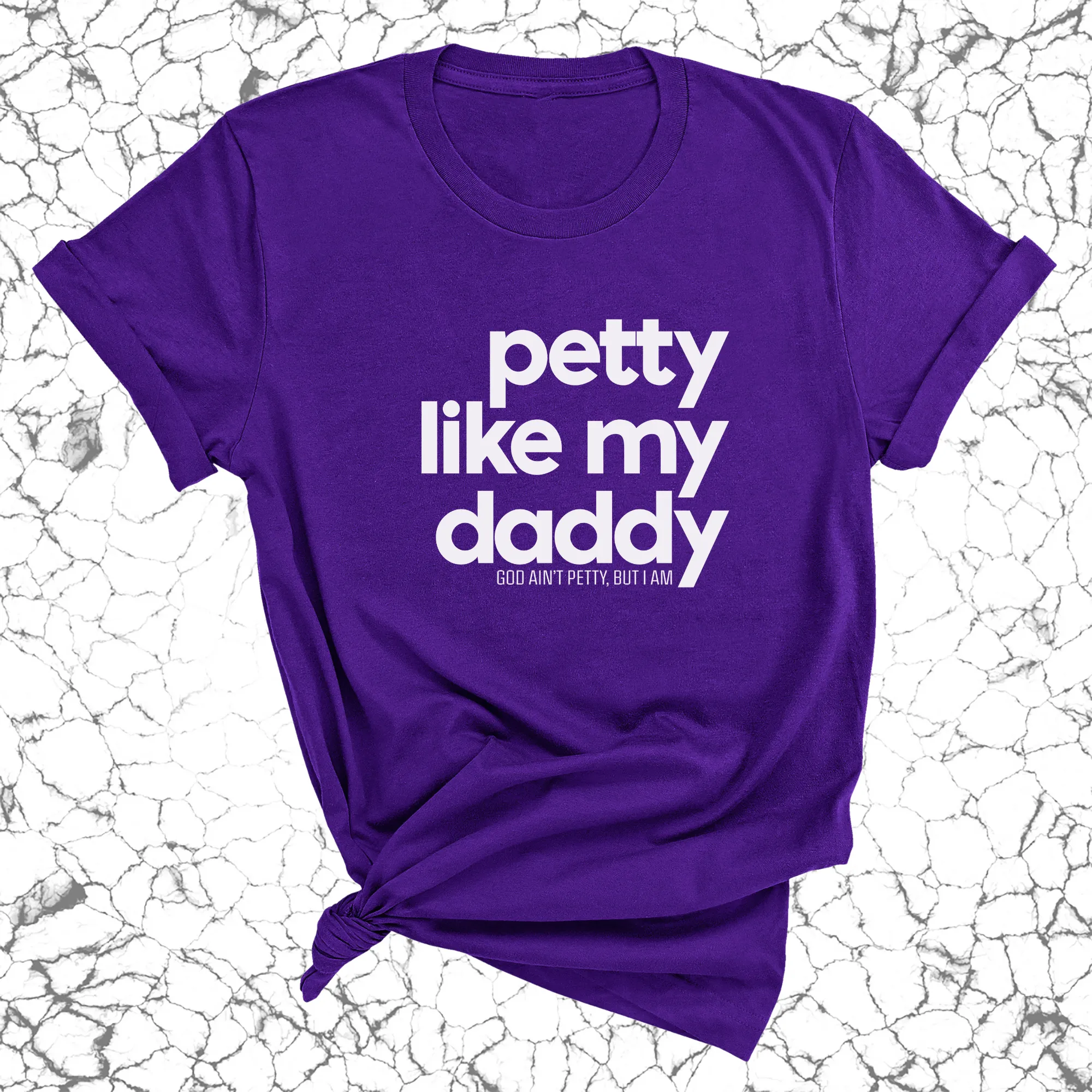 Petty like my Daddy Unisex Tee