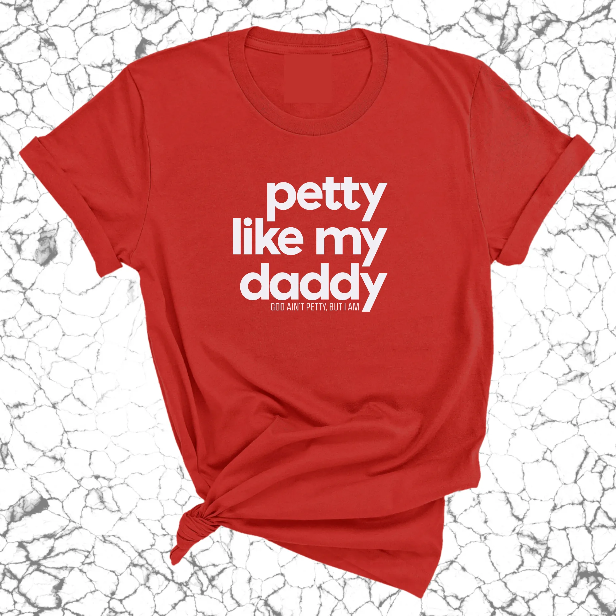 Petty like my Daddy Unisex Tee