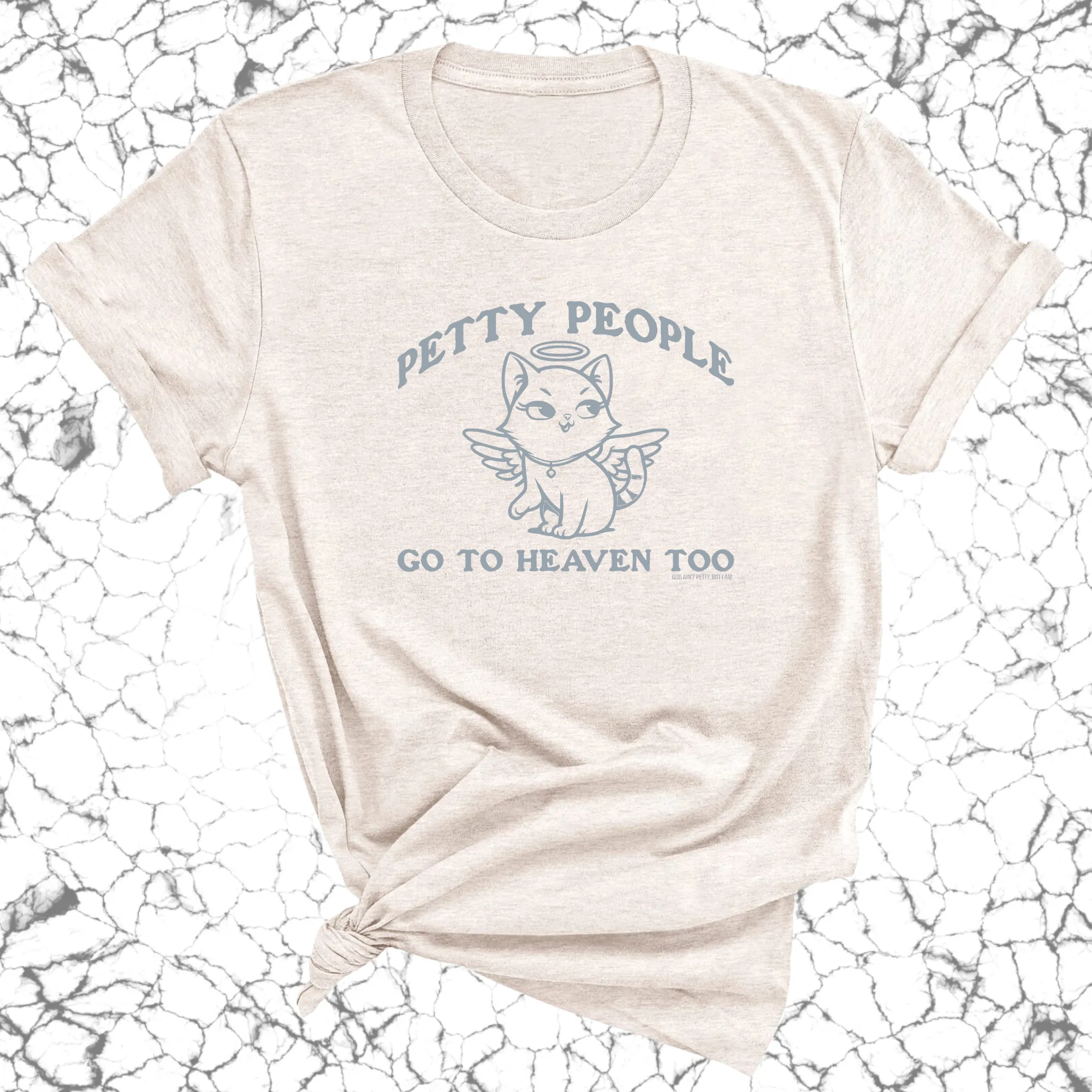 Petty People Go to Heaven Too Unisex Tee (Graphic Tee)