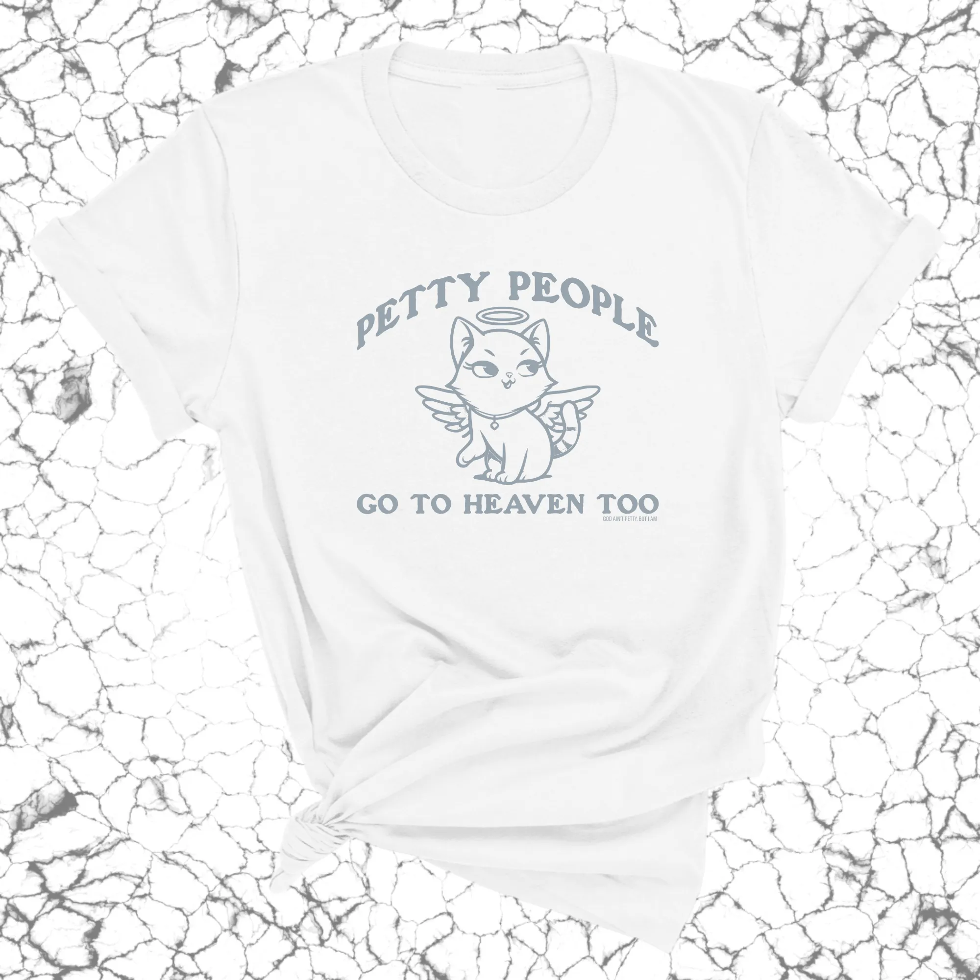 Petty People Go to Heaven Too Unisex Tee (Graphic Tee)