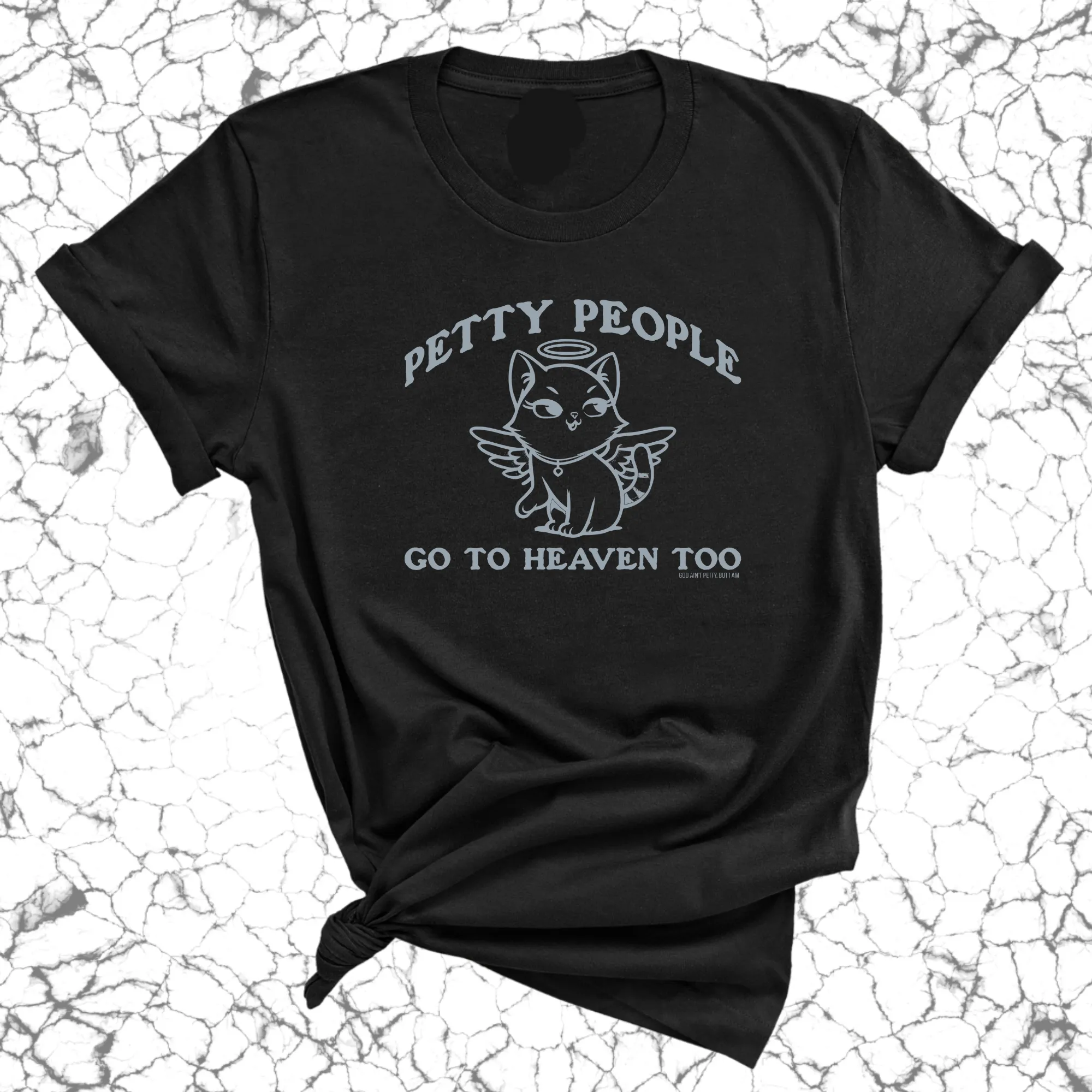 Petty People Go to Heaven Too Unisex Tee (Graphic Tee)