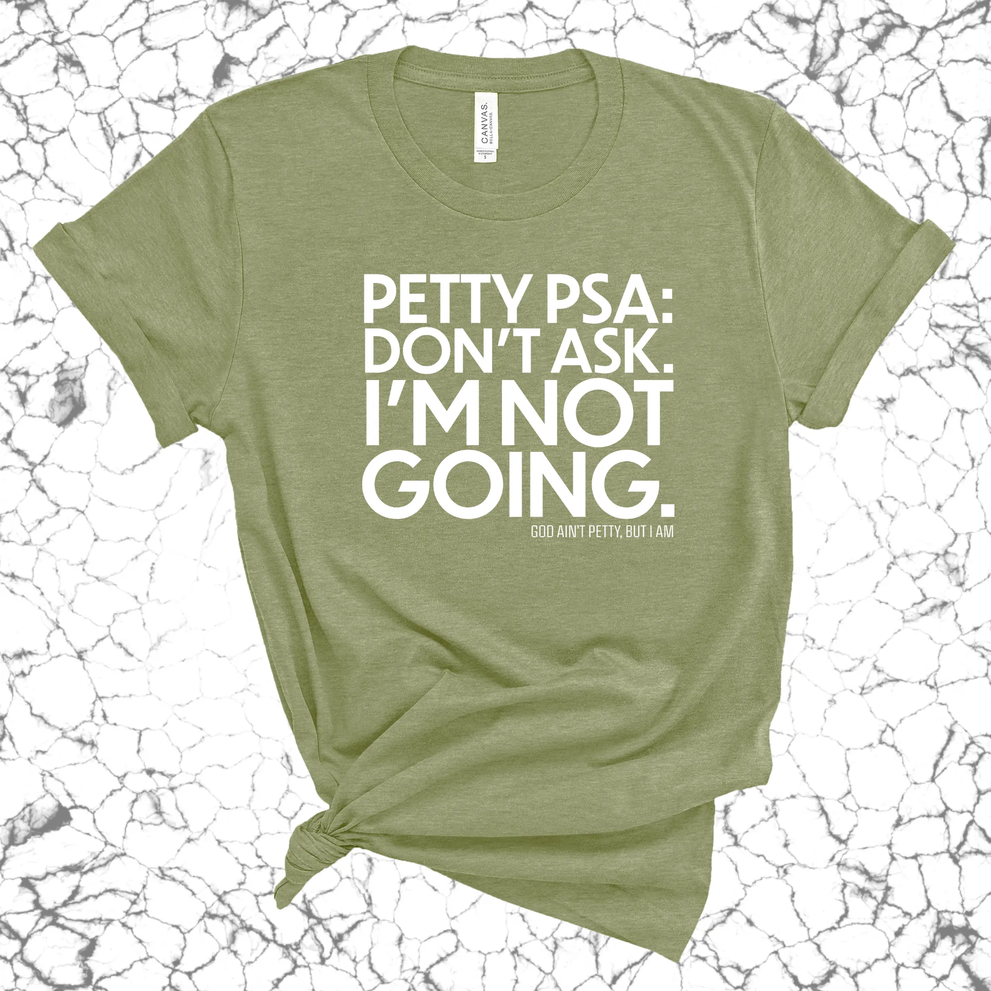 Petty PSA: Don't Ask. I'm Not Going. Unisex Tee